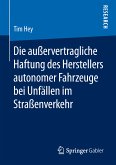 Die außervertragliche Haftung des Herstellers autonomer Fahrzeuge bei Unfällen im Straßenverkehr (eBook, PDF)