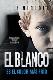 El blanco es el color mas frio: novela negra y thriller psicologico (eBook, ePUB) El blanco es el color mas frio: novela negra y thriller psicologico (eBook, ePUB)