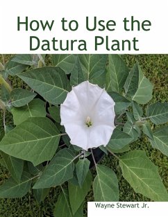 How to Use the Datura Plant (eBook, ePUB) - Stewart Jr., Wayne