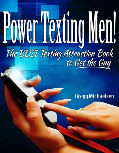 Power Texting Men! The Best Texting Attraction Book to Get the Guy (Relationship and Dating Advice for Women Book, #3) (eBook, ePUB) - Michaelsen, Gregg