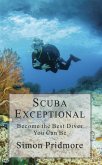 Scuba Exceptional - Become the Best Diver You Can Be (The Scuba Series, #3) (eBook, ePUB)