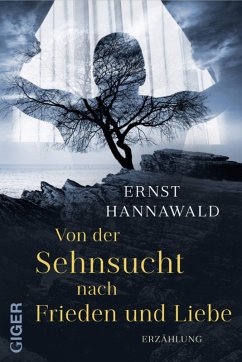 Von der Sehnsucht nach Frieden und Liebe (eBook, ePUB) - Hannawald, Ernst