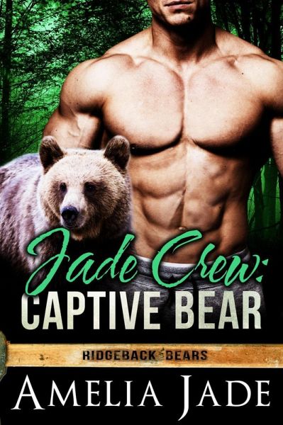 Jade Crew: Captive Bear (Ridgeback Bears, #4) (eBook, ePUB) Jade Crew: Captive Bear (Ridgeback Bears, #4) (eBook, ePUB)