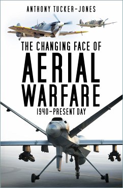 The Changing Face of Aerial Warfare (eBook, ePUB) - Tucker-Jones, Anthony