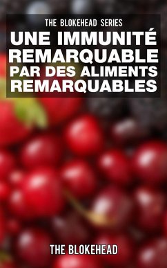 Une Immunite Remarquable par des Aliments Remarquables (eBook, ePUB) - Blokehead, The