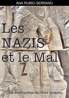 Les Nazis et le Mal. La destruction de l'etre humain (eBook, ePUB) - Rubio-Serrano, Ana