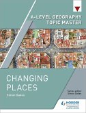 A-level Geography Topic Master: Changing Places (eBook, ePUB)