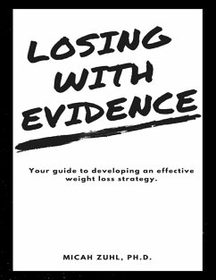 Losing With Evidence: Your Guide to Developing an Effective Weight Loss Strategy (eBook, ePUB) - Zuhl