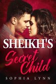 Sheikh's Secret Child (eBook, ePUB) Sheikh's Secret Child (eBook, ePUB)