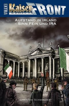 KAISERFRONT Extra, Band 8: Aufstand in Irland - Sinn Féin und IRA - Schwochert, Christian