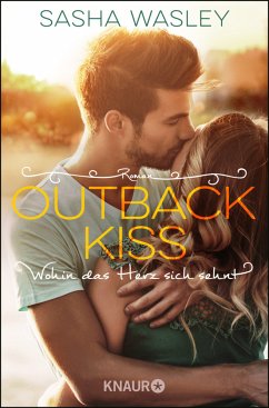 Outback Kiss. Wohin das Herz sich sehnt / Outback Sisters Bd.2 - Wasley, Sasha