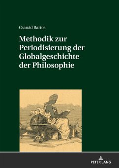 Methodik zur Periodisierung der Globalgeschichte der Philosophie - Bartos, Csanád