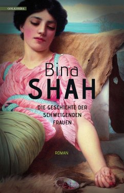 Die Geschichte der schweigenden Frauen - Shah, Bina
