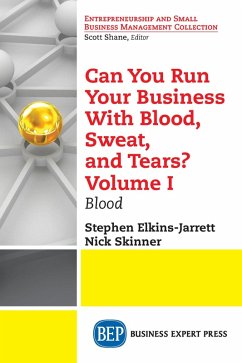 Can You Run Your Business With Blood, Sweat, and Tears? Volume I (eBook, ePUB) Can You Run Your Business With Blood, Sweat, and Tears? Volume I (eBook, ePUB)