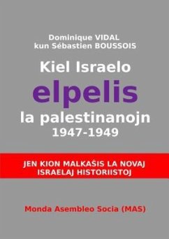 Kiel Israelo elpelis la palestinanojn 1947-1949 (eBook, ePUB) - Vidal, Dominique; Boussois, Sébastien