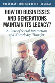 How Do Businesses and Generations Maintain Its Legacy? (eBook, ePUB) How Do Businesses and Generations Maintain Its Legacy? (eBook, ePUB)