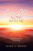 Grow Old Along with Me (eBook, ePUB)