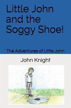 Little John and the Soggy Shoe! - Knight, John