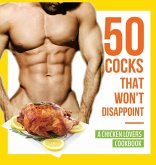50 Cocks That Won't Disappoint - A Chicken Lovers Cookbook