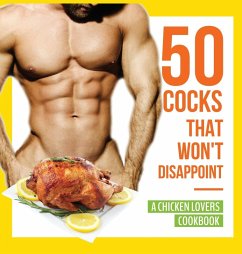 50 Cocks That Won't Disappoint - A Chicken Lovers Cookbook - Konik, Anna