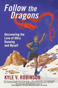 Follow the Dragons: Discovering the Love of Ultrarunning and Myself - Robinson, Kyle V.
