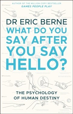 What Do You Say After You Say Hello - Berne, Eric