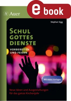 Schulgottesdienste vorbereiten und feiern (eBook, PDF) - Sigg, Stephan