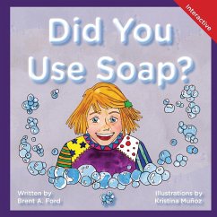 Did You Use Soap?: A Child's Interactive Book of Fun & Learning - Ford, Brent A.