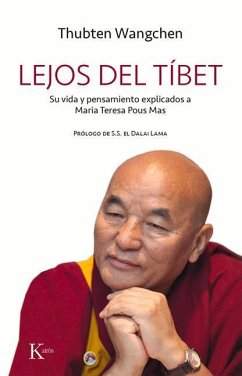 Lejos del Tíbet: Su Vida Y Pensamiento Explicados a Maria Teresa Pous Mas - Pous Mas, Maria Teresa; Wangchen, Thubten