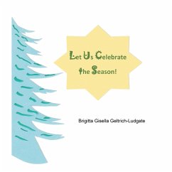 Let Us Celebrate the Season! (eBook, ePUB) - Geltrich-Ludgate, Brigitta Gisella