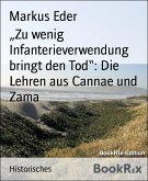 „Zu wenig Infanterieverwendung bringt den Tod&quote;: Die Lehren aus Cannae und Zama (eBook, ePUB)