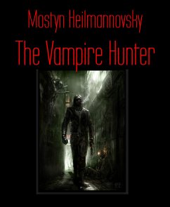 The Vampire Hunter (eBook, ePUB) - Heilmannovsky, Mostyn