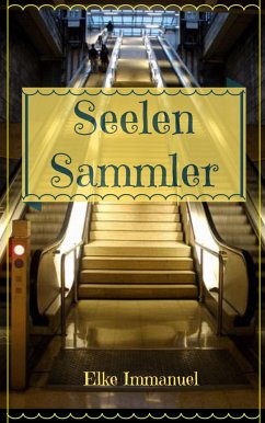 Seelen Sammler (eBook, ePUB) - Immanuel, Elke