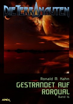 DIE TERRANAUTEN, Band 16: GESTRANDET AUF RORQUAL (eBook, ePUB) - M. Hahn, Ronald