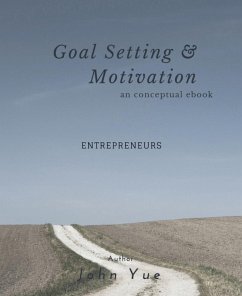 GOAL SETTING AND MOTIVATION - ENTREPRENEURS (eBook, ePUB) - Yue, John