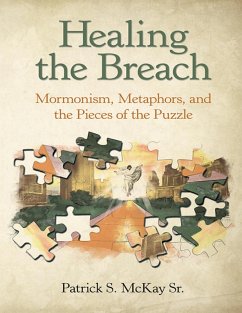 Healing the Breach: Mormonism, Metaphors, and the Pieces of the Puzzle (eBook, ePUB) - McKay Sr., Patrick S.