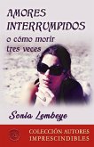 Amores interrumpidos o cómo morir tres veces (eBook, ePUB)