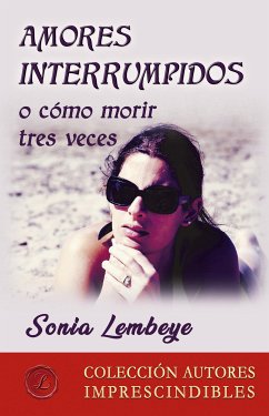 Amores interrumpidos o cómo morir tres veces (eBook, ePUB) - Lembeye, Sonia