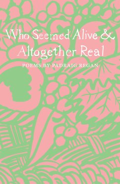 Who Seemed Alive & Altogether Real (eBook, ePUB) - Regan, Padraig