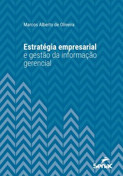 Estratégia empresarial e gestão da informação gerencial (eBook, ePUB) - Oliveira, Marcos Alberto de