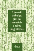 Laços de Trabalho, Fios da Memória e Redes Migratórias (eBook, ePUB)