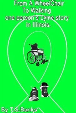 Cover From a wheelchair to walking one person's Lyme story in Illinois. (eBook, ePUB)