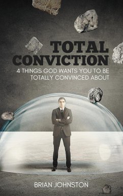 Cover Total Conviction - 4 Things God Wants You To Be Fully Convinced About (eBook, ePUB)