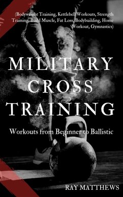 Military Cross Training: Workouts from Beginner to Ballistic (eBook, ePUB) - Matthews, Ray