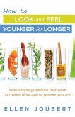 How to Look and Feel Younger for Longer (eBook, ePUB)