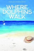 Where Dolphins Walk (eBook, ePUB)