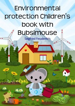 Environmental protection Children's book with Bubsimouse (eBook, ePUB) - Freudenfels, Siegfried