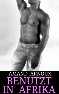 Benutzt in Afrika (eBook, ePUB) - Arnoux, Amand