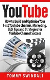 YouTube: How to Build and Optimize Your First YouTube Channel, Marketing, SEO, Tips and Strategies for YouTube Channel Success (eBook, ePUB)