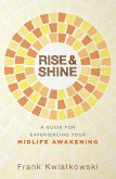 Rise & Shine: A Guide for Experiencing Your Midlife Awakening (eBook, ePUB)